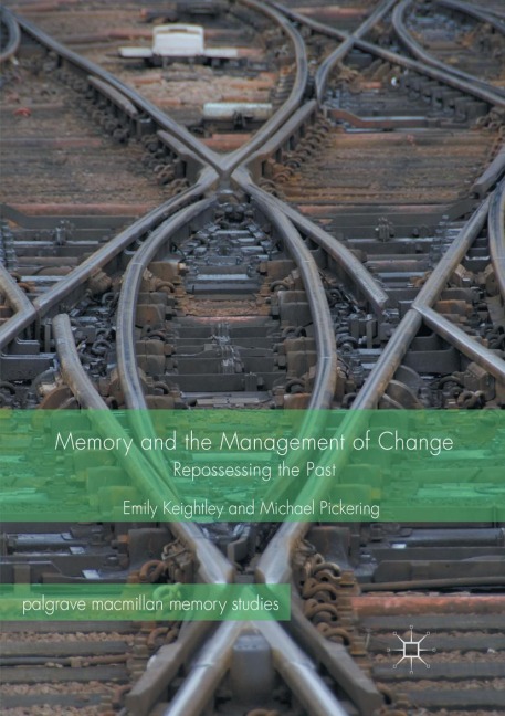 Memory and the Management of Change - Emily Keightley, Michael Pickering