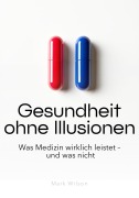 Cover-Bild zum Titel 'Gesundheit ohne Illusionen' von 'Mark Wilson'
