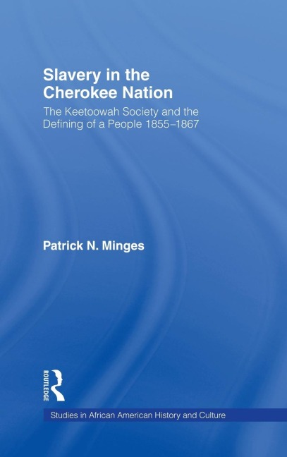 Slavery in the Cherokee Nation - Patrick Neal Minges