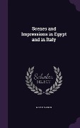 Cover-Bild zum Titel 'Scenes and Impressions in Egypt and in Italy' von 'Moyle Sherer'