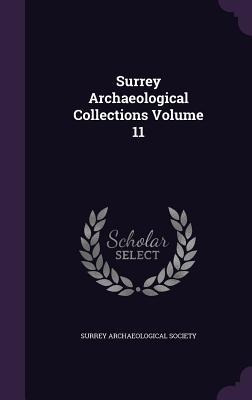 Surrey Archaeological Collections Volume 11 - 