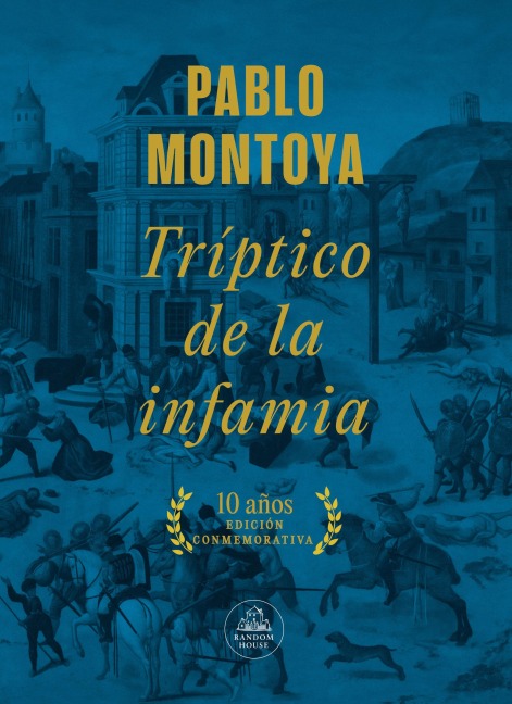 Tríptico de la Infamia (Ed.Conmemorativa) / Triptych of Infamy (Commemorative Edition) - Pablo Montoya