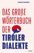 Cover-Bild zum Titel 'Das große Wörterbuch der Tiroler Dialekte' von 'Hans Moser'