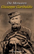 Cover-Bild zum Titel 'Die Memoiren Giuseppe Garibaldis' von 'Giuseppe Garibaldi'