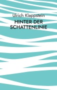 Cover-Bild zum Titel 'Hinter der Schattenlinie' von 'Ulrich Klappstein'