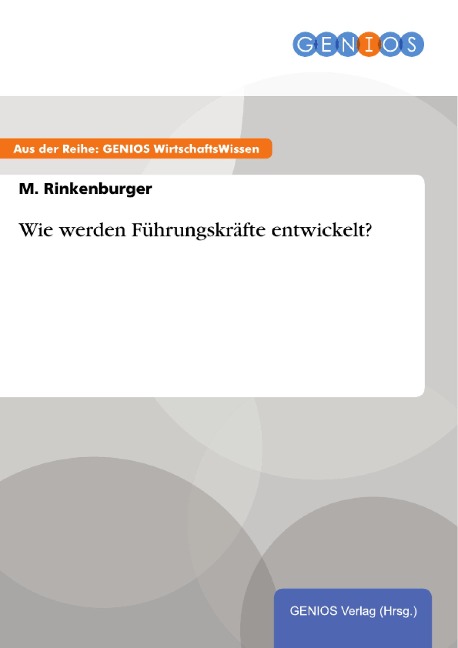Wie werden Führungskräfte entwickelt? - M. Rinkenburger