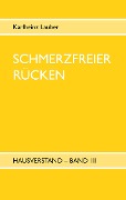 Schmerzfreier Rücken - Hausverstand Band III - Karlheinz Lauber