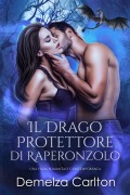 Cover-Bild zum Titel 'Il Drago Protettore di Raperonzolo: Una Fiaba Romantasy Contemporanea (Serie Compagni Predestinati dell'Accademia dello Specchio, #1)' von 'Demelza Carlton'