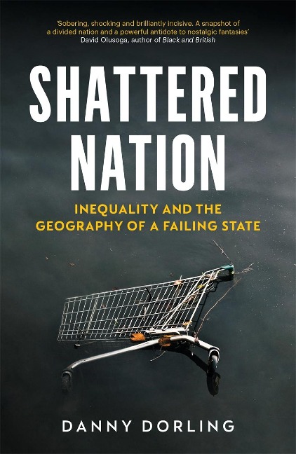 Shattered Nation - Danny Dorling