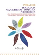 Cover-Bild zum Titel 'Psicologia aequilibrium-somatica psicologica. Spunti di riflessione per genitori, figli, insegnanti, educatori, psicoterapeuti' von 'Piera Iade'