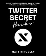 Cover-Bild zum Titel 'Twitter X Secret Hacks' von 'Matt Kingsley'