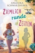 Cover-Bild zum Titel 'Ziemlich runde Zeiten' von 'Angelika Schwarzhuber'