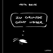 Cover-Bild zum Titel 'Zu Grunde geht immer' von 'Meta Bene'