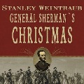 General Sherman's Christmas Lib/E: Savannah, 1864 - Stanley Weintraub