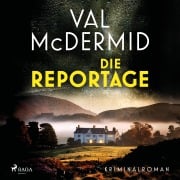 Cover-Bild zum Titel 'Die Reportage' von 'Val McDermid'