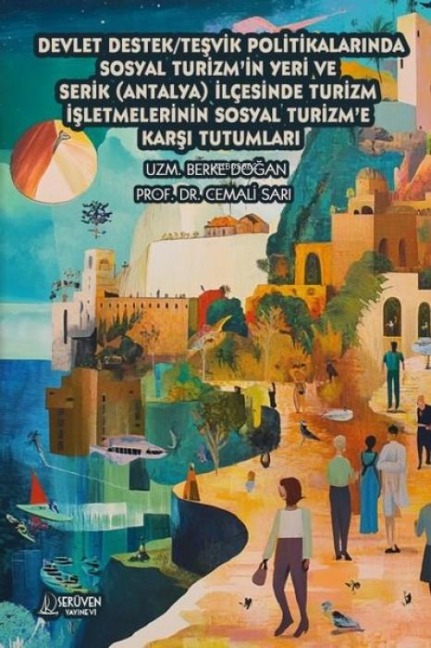 Devlet DestekTesvik Politikalarinda Sosyal Turizmin Yeri ve Serik Antalya Ilcesinde Turizm Isletmelerinin Sosyal Turizme Karsi Tutumlari - Berke Dogan