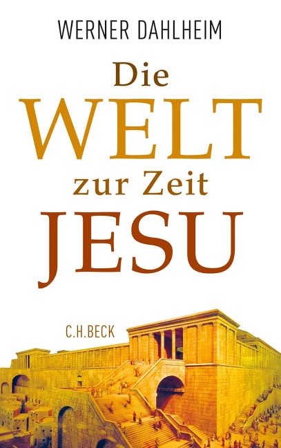 Die Welt zur Zeit Jesu - Werner Dahlheim