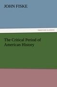 The Critical Period of American History - John Fiske