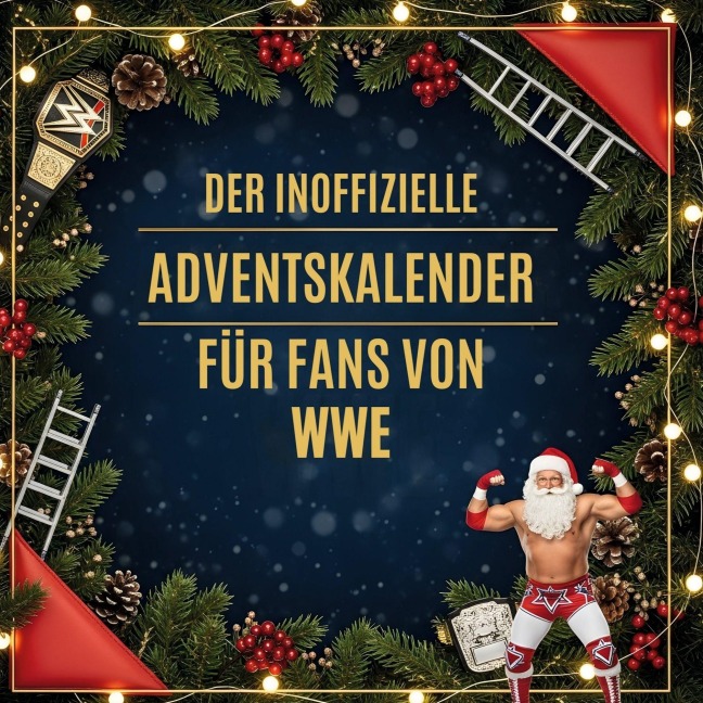 Der inoffizielle Adventskalender für Fans von WWE - Anna Münch