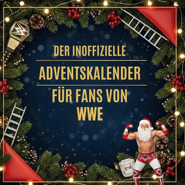 Der inoffizielle Adventskalender für Fans von WWE - Anna Münch