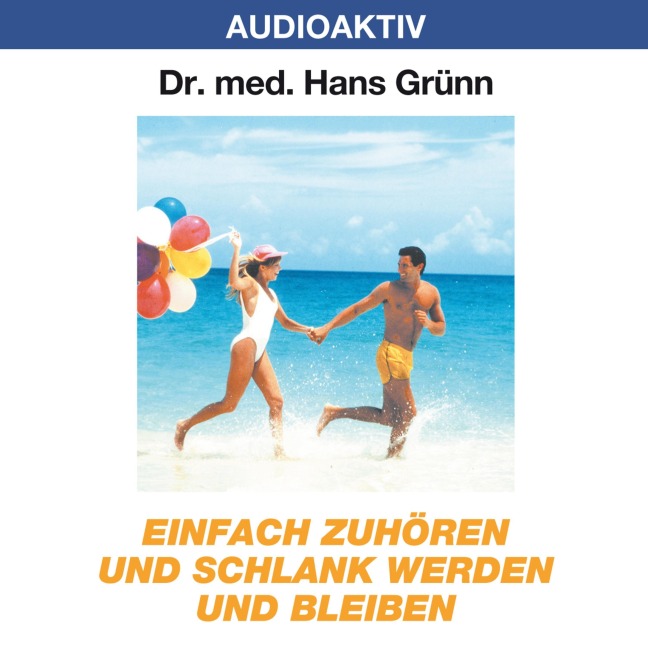 Einfach zuhören und schlank werden und bleiben - Hans Grünn