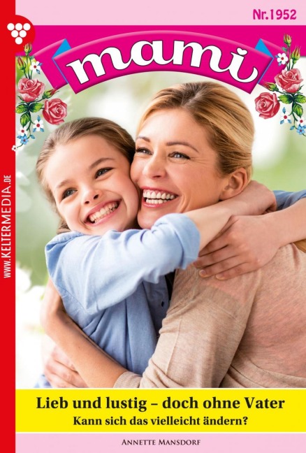 Lieb und lustig - doch ohne Vater - Annette Mansdorf