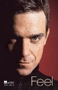 Cover-Bild zum Titel 'Feel: Robbie Williams' von 'Chris Heath'
