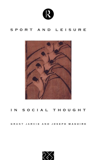 Sport and Leisure in Social Thought - Grant Jarvie, Joseph Maguire