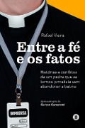 Entre a fé e os fatos - Rafael Vieira