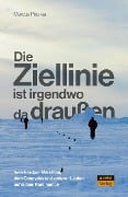 Die Ziellinie ist irgendwo da draußen - Marcus Pinsker