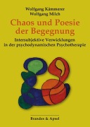 Cover-Bild zum Titel 'Chaos und Poesie der Begegnung' von 'Wolfgang Kämmerer, Wolfgang Milch'