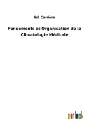 Cover-Bild zum Titel 'Fondements et Organisation de la Climatologie Médicale' von 'Ed. Carriére'