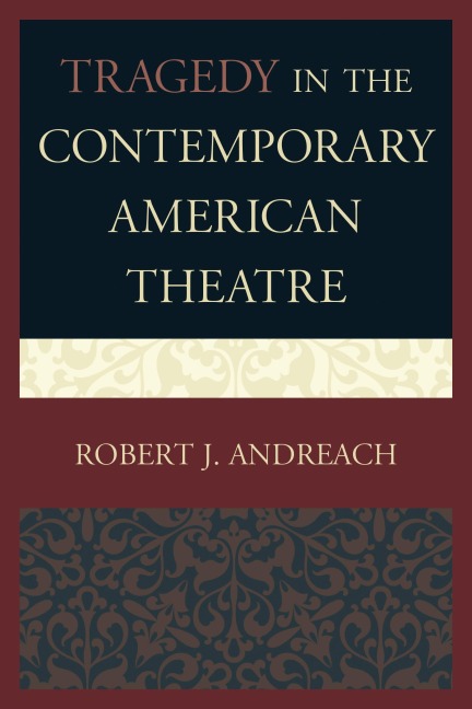 Tragedy in the Contemporary American Theatre - Robert J. Andreach