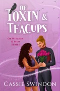 Cover-Bild zum Titel 'Of Toxin & Teacups (Of Witches & Men)' von 'Cassie Swindon'