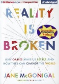 Reality Is Broken: Why Games Make Us Better and How They Can Change the World - Jane Mcgonigal