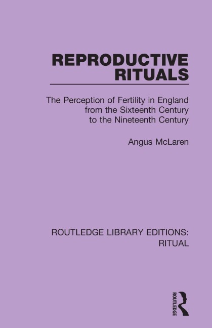 Reproductive Rituals - Angus Mclaren