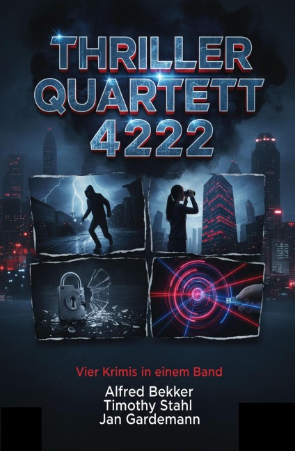 Thriller Quartett 4222 - Vier Krimis in einem Band - Alfred Bekker, Jan Gardemann, Timothy Stahl