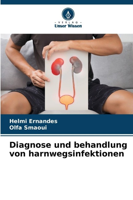 Diagnose und behandlung von harnwegsinfektionen - Helmi Ernandes, Olfa Smaoui