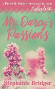 Cover-Bild zum Titel 'Mr. Darcy's Passions - a Pride and Prejudice Sensual Intimate Collection' von 'Stephanie Bridger'