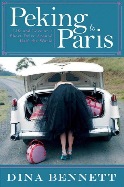 Peking to Paris - Dina Bennett