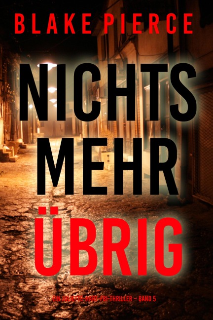 Nichts mehr übrig (Ein Juliette-Hart-FBI-Thriller - Band 5) - Blake Pierce