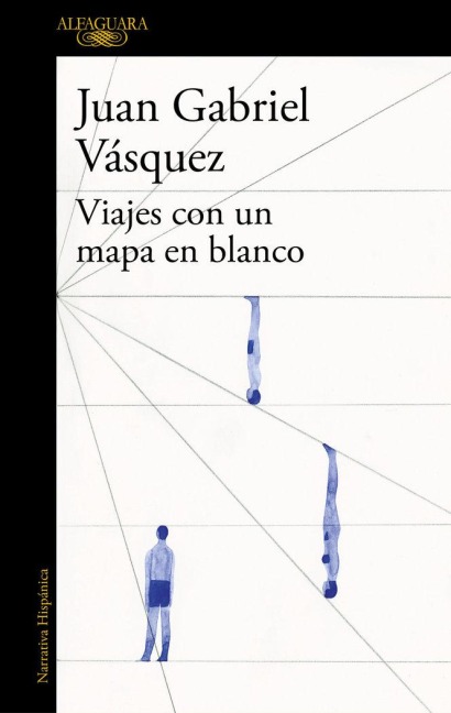Viajes Con Un Mapa En Blanco / Traveling with a Blank Map - Juan Gabriel Vásquez