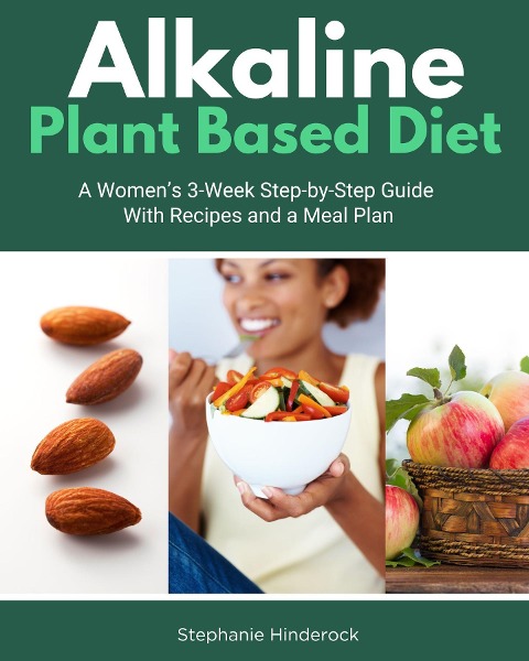 Alkaline Plant Based Diet - Stephanie Hinderock