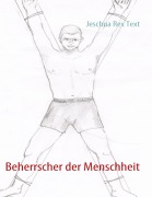 Cover-Bild zum Titel 'Beherrscher der Menschheit' von 'Jeschua Rex Text'