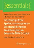 Cover-Bild zum Titel 'Projektübergreifendes Applikationsmanagement - Der strategische Applikationslebenszyklus am Beispiel des BMW Q-Cockpit' von 'Andreas Györy, Anne Cleven, Walter Brenner, Falk Uebernickel, Günter Seeser'