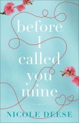 Cover-Bild zum Titel 'Before I Called You Mine' von 'Nicole Deese'