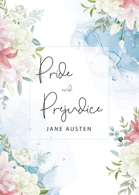 Pride and Prejudice: The Original 1813 Unabridged and Complete Edition (A Jane Austen Classic Novel) - Austen Jane Austen