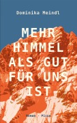 Cover-Bild zum Titel 'Mehr Himmel, als gut für uns ist' von 'Dominika Meindl'