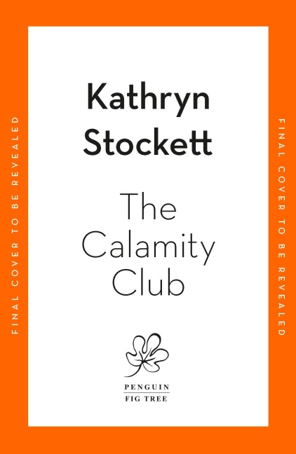The Calamity Club - Kathryn Stockett