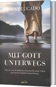 Mit Gott unterwegs - Max Lucado